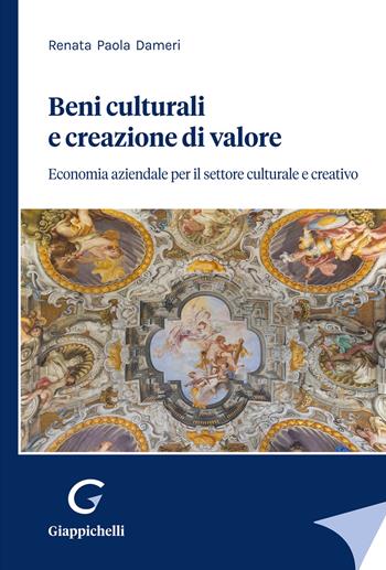 Beni culturali e creazione di valore. Economia aziendale per il settore culturale e creativo - Renata Paola Dameri - Libro Giappichelli 2026 | Libraccio.it
