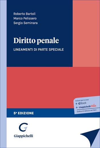 Diritto penale. Lineamenti di parte speciale - Roberto Bartoli, Marco Pelissero, Sergio Seminara - Libro Giappichelli 2026 | Libraccio.it