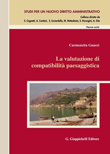 La valutazione di compatibilità paesaggistica - Carmencita Guacci - Libro Giappichelli 2023, Studi per un nuovo diritto amministrativo. Nuova serie | Libraccio.it