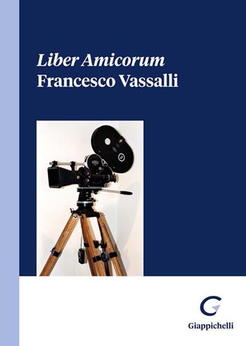 Liber Amicorum Francesco Vassalli - Diego Corapi, Floriano D'Alessandro, Raffaele Lener - Libro Giappichelli 2023 | Libraccio.it