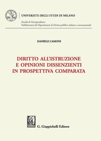 Diritto all'istruzione e opinioni dissenzienti in prospettiva comparata - Daniele Camoni - Libro Giappichelli 2023, Università degli Studi di Milano. Facoltà di Giurisprudenza. Pubblicazioni del Dipartimento di Diri | Libraccio.it