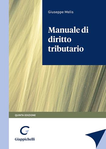 Manuale di diritto tributario - Giuseppe Melis - Libro Giappichelli 2023 | Libraccio.it
