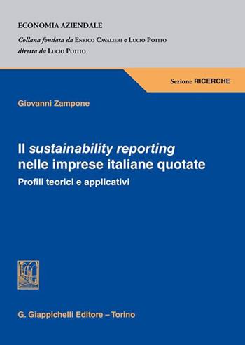 Il sustainability reporting nelle imprese italiane quotate. Profili teorici e applicativi - Giovanni Zampone - Libro Giappichelli 2023, Economia aziendale. Sezione ricerche | Libraccio.it