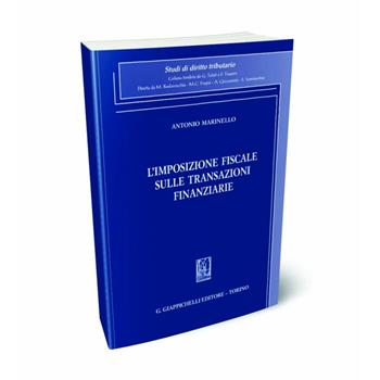 L'imposizione fiscale sulle transazioni finanziarie - Antonio Marinello - Libro Giappichelli 2024, Studi di diritto tributario | Libraccio.it