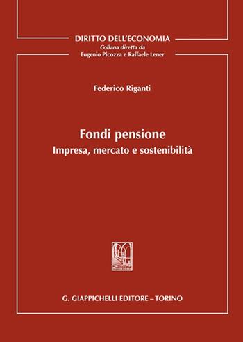 Fondi pensione. Impresa, mercato e sostenibilità - Federico Riganti - Libro Giappichelli 2025, Diritto dell'economia | Libraccio.it