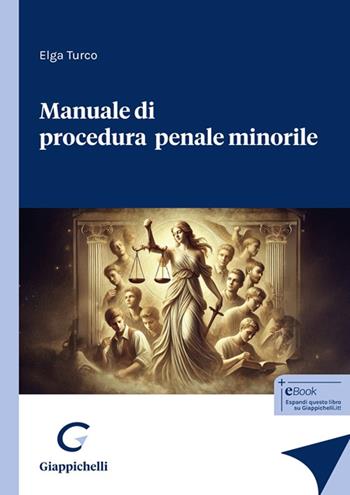 Manuale di procedura penale minorile - Elga Turco - Libro Giappichelli 2025 | Libraccio.it