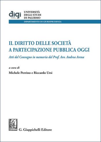 Il diritto delle società a partecipazione pubblica oggi. Atti del Convegno in memoria del Prof. Avv. Andrea Arena  - Libro Giappichelli 2025, Università degli Studi di Palermo. Dipartimento di giurisprudenza | Libraccio.it