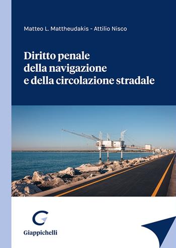 Diritto penale della navigazione e della circolazione stradale - Matteo Leonida Mattheudakis, Attilio Nisco - Libro Giappichelli 2025 | Libraccio.it