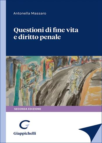 Questioni di fine vita e diritto penale - Antonella Massaro - Libro Giappichelli 2025 | Libraccio.it