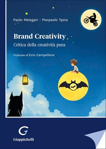Brand creativity. Critica della creatività pura - Paolo Melegari, Pierpaolo Testa - Libro Giappichelli 2025 | Libraccio.it