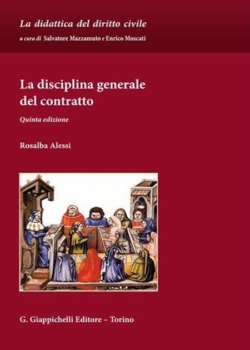 La disciplina generale del contratto - Rosalba Alessi - Libro Giappichelli 2025, La didattica del diritto civile. Strumenti | Libraccio.it