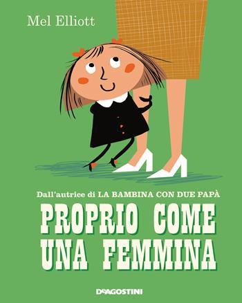 Proprio come una femmina. Ediz. a colori - Mel Elliott - Libro De Agostini 2022, Storie preziose | Libraccio.it