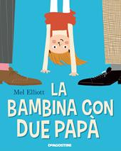 La bambina con due papà. Ediz. a colori