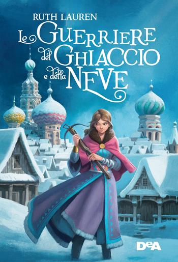 La guerriera del ghiaccio e della neve. Nuova ediz. - Ruth Lauren - Libro De Agostini 2022, Le gemme | Libraccio.it