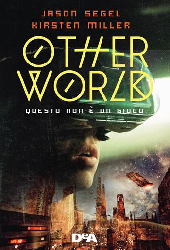 Otherworld. Questo non è un gioco - Jason Segel, Kirsten Miller - Libro De Agostini 2022, Le gemme | Libraccio.it