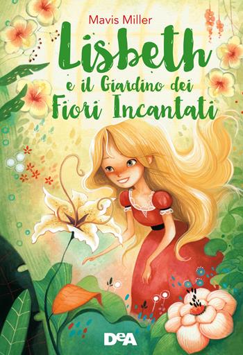 Lisbeth e il giardino dei fiori incantati - Mavis Miller - Libro De Agostini 2022, Le gemme | Libraccio.it