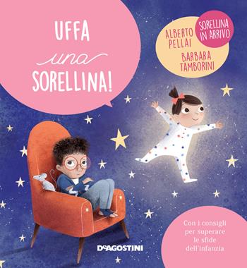 Uffa una sorellina! Ediz. a colori - Alberto Pellai, Barbara Tamborini - Libro De Agostini 2022, Piccole grandi sfide | Libraccio.it