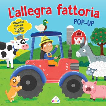 L'allegra fattoria. Pop-up. Ediz. a colori  - Libro AMZ 2022 | Libraccio.it
