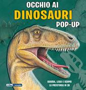 Occhio ai dinosauri. Libro pop-up. Ediz. a colori