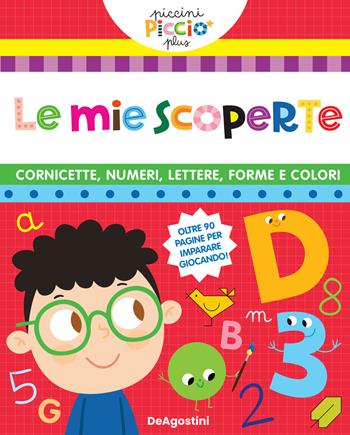 Le cornicette. Numeri. Lettere. Forme e colori. Le mie scoperte - Lisa Lupano, Lisa Lupano - Libro De Agostini 2022, Piccini Picciò Plus | Libraccio.it
