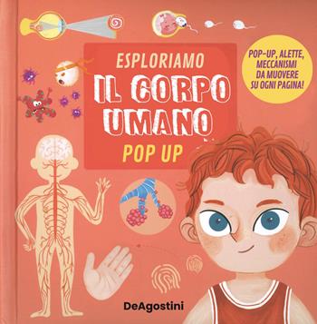 Esploriamo il corpo umano. Pop up. Ediz. a colori  - Libro De Agostini 2022, Grandi libri | Libraccio.it