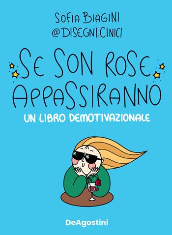 Se son rose appassiranno. Un libro demotivazionale - Sofia Biagini - Libro De Agostini 2022 | Libraccio.it