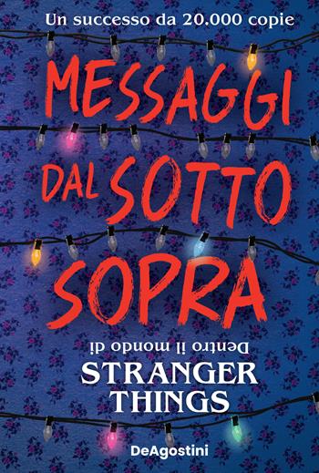 Messaggi dal sotto sopra. Dentro il mondo di Stranger Things. Nuova ediz. - Guy Adams - Libro De Agostini 2022 | Libraccio.it