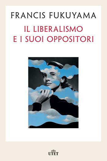 Il liberalismo e i suoi oppositori - Francis Fukuyama - Libro UTET 2022 | Libraccio.it