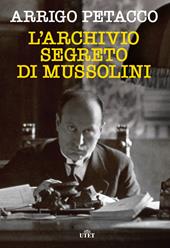 L' archivio segreto di Mussolini. Nuova ediz.