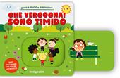 Che vergogna! Sono timido. Ediz. a colori
