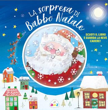 La sorpresa di Babbo Natale - Clement C. Moore - Libro AMZ 2022 | Libraccio.it
