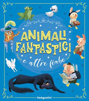 Animali fantastici e altre fiabe. Ediz. a colori - Valentina Deiana, Paolo Valentino - Libro De Agostini 2022, Grandi libri | Libraccio.it