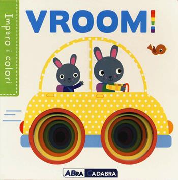 Vroom! Imparo i colori. Ediz. a colori - Fhiona Galloway - Libro ABraCadabra 2022, Primi incontri | Libraccio.it