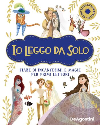 Io leggo da solo. Fiabe di incantesimi e magie per primi lettori. Ediz. deluxe  - Libro De Agostini 2022, Prime letture | Libraccio.it