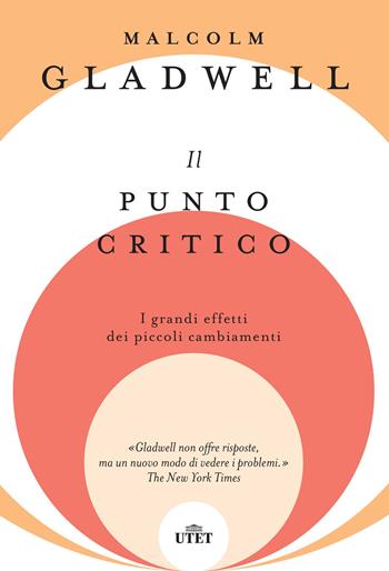 Il punto critico. I grandi effetti dei piccoli cambiamenti. Nuova ediz. - Malcolm Gladwell - Libro UTET 2022 | Libraccio.it