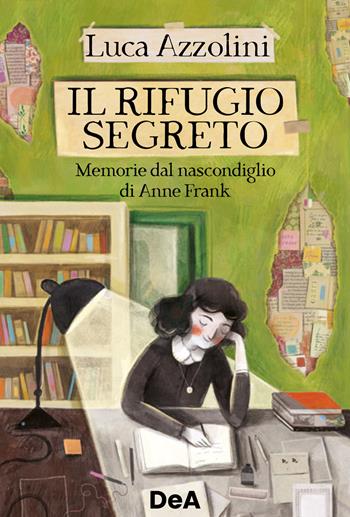 Il rifugio segreto. Memorie dal nascondiglio di Anne Frank - Luca Azzolini - Libro De Agostini 2023, Le gemme | Libraccio.it