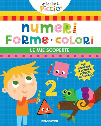 Numeri, forme e colori. Le mie scoperte. Ediz. a colori - Lisa Lupano - Libro De Agostini 2023, Piccini Picciò | Libraccio.it