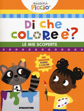 Di che colore è? Le mie scoperte. Ediz. a colori  - Libro De Agostini 2023, Piccini Picciò | Libraccio.it
