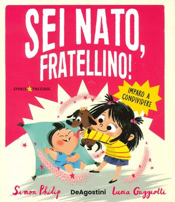Sei nato, fratellino! Ediz. a colori - Simon Philip - Libro De Agostini 2023, Storie preziose | Libraccio.it