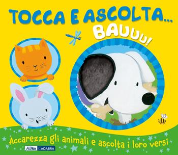 Bauuu! Tocca e ascolta.... Ediz. a colori - Emily Bolam - Libro ABraCadabra 2023 | Libraccio.it