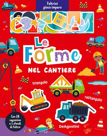 Le forme nel cantiere. Feltrini gioco imparo. Ediz. a colori. Con sfondi di feltro  - Libro De Agostini 2023, Esplorando | Libraccio.it