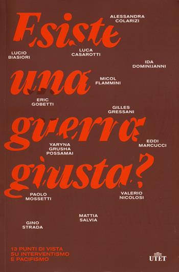 Esiste una guerra giusta? 13 punti di vista su interventismo e pacifismo  - Libro UTET 2023 | Libraccio.it