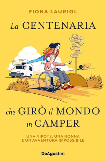 La centenaria che girò il mondo in camper. Una nipote, una nonna e un'avventura impossibile - Fiona Lauriol - Libro De Agostini 2023 | Libraccio.it