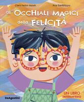 Gli occhiali magici della felicità. Ediz. a colori