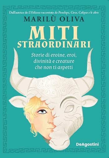 Miti straordinari. Storie di eroine, eroi, divinità e creature che non ti aspetti - Marilù Oliva - Libro De Agostini 2023 | Libraccio.it