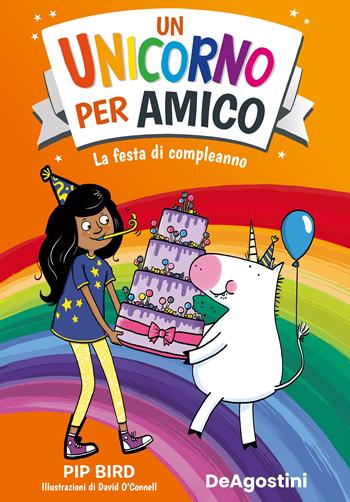 La festa di compleanno. Un unicorno per amico - Pip Bird - Libro De Agostini 2023 | Libraccio.it
