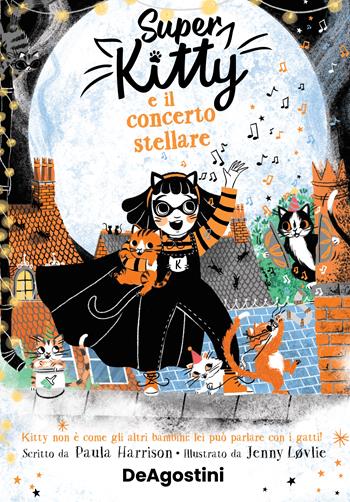 Super Kitty e il concerto stellare - Paula Harrison - Libro De Agostini 2023 | Libraccio.it