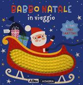 Babbo Natale in viaggio. Il tuo libro grattino. Ediz. a colori