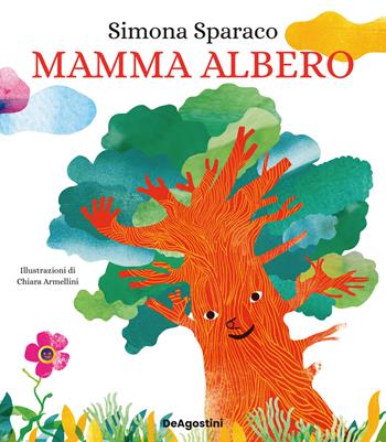 Mamma albero. Ediz. a colori - Simona Sparaco - Libro De Agostini 2023 | Libraccio.it