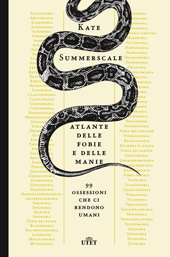 Atlante delle fobie e delle manie. 99 ossessioni che ci rendono umani - Kate Summerscale - Libro UTET 2023 | Libraccio.it